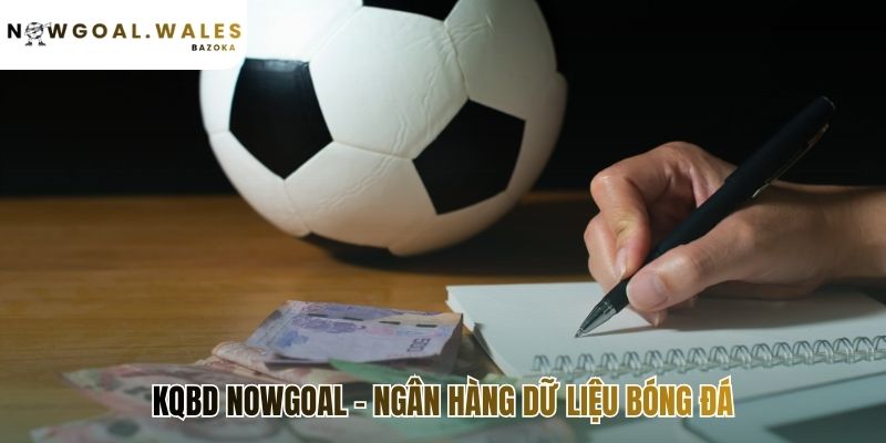 Ngân hàng dữ liệu KQBD lưu trữ vĩnh viễn lịch sử trận đấu